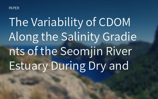 The Variability of CDOM Along the Salinity Gradients of the Seomjin River Estuary During Dry and Wet Seasons