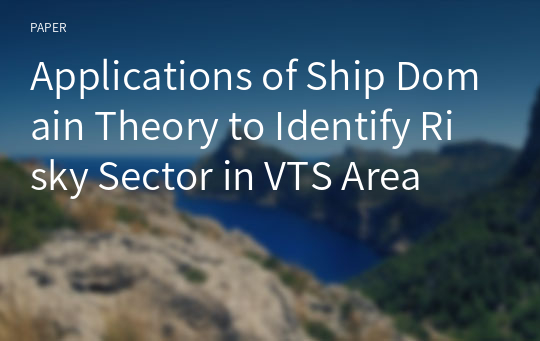 Applications of Ship Domain Theory to Identify Risky Sector in VTS Area