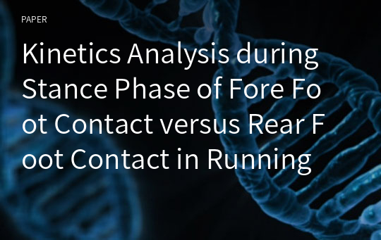 Kinetics Analysis during Stance Phase of Fore Foot Contact versus Rear Foot Contact in Running