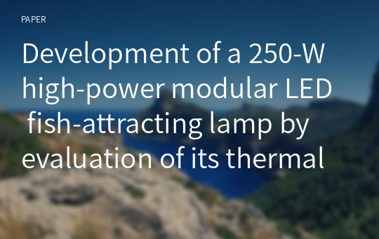 Development of a 250-W high-power modular LED fish-attracting lamp by evaluation of its thermal characteristics