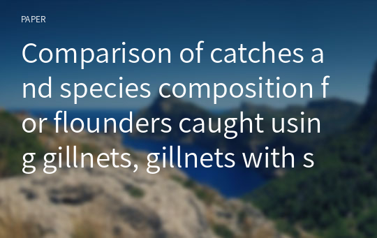 Comparison of catches and species composition for flounders caught using gillnets, gillnets with supporting lines, and trammel nets