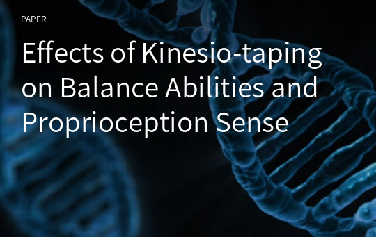 Effects of Kinesio-taping on Balance Abilities and Proprioception Sense