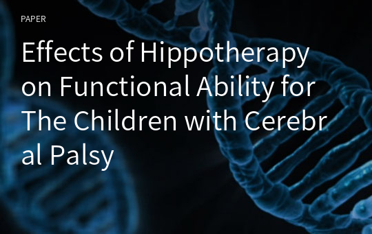 Effects of Hippotherapy on Functional Ability for The Children with Cerebral Palsy