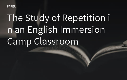 The Study of Repetition in an English Immersion Camp Classroom