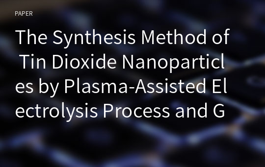 The Synthesis Method of Tin Dioxide Nanoparticles by Plasma-Assisted Electrolysis Process and Gas Sensing Property