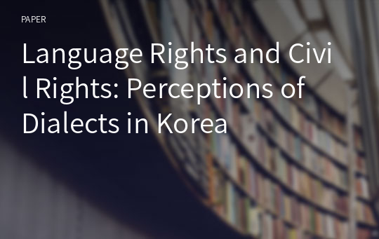 Language Rights and Civil Rights: Perceptions of Dialects in Korea