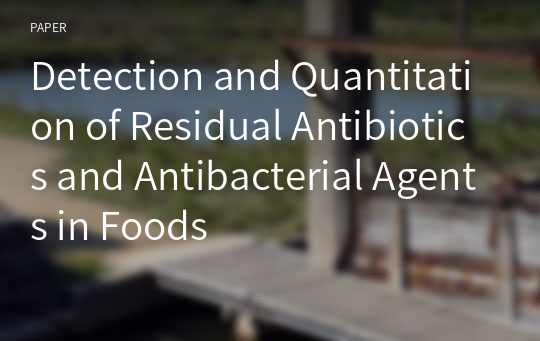Detection and Quantitation of Residual Antibiotics and Antibacterial Agents in Foods