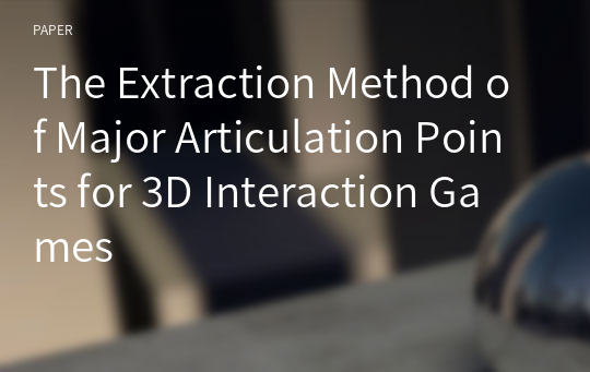 The Extraction Method of Major Articulation Points for 3D Interaction Games