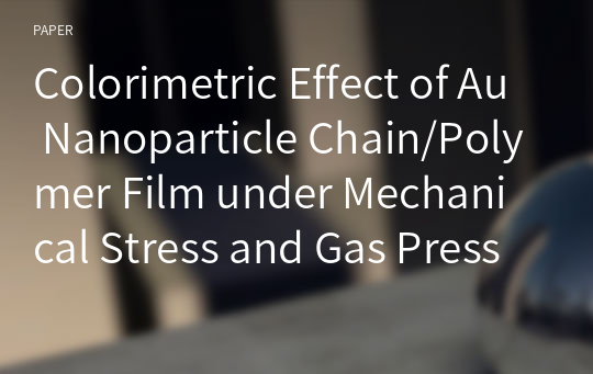 Colorimetric Effect of Au Nanoparticle Chain/Polymer Film under Mechanical Stress and Gas Pressure
