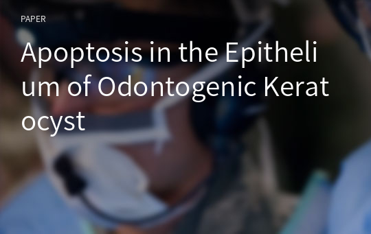 Apoptosis in the Epithelium of Odontogenic Keratocyst