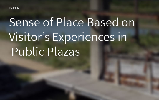 Sense of Place Based on Visitor’s Experiences in Public Plazas