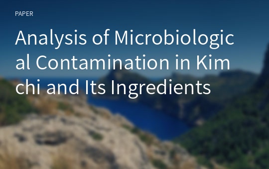 Analysis of Microbiological Contamination in Kimchi and Its Ingredients