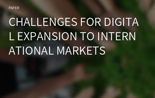 CHALLENGES FOR DIGITAL EXPANSION TO INTERNATIONAL MARKETS