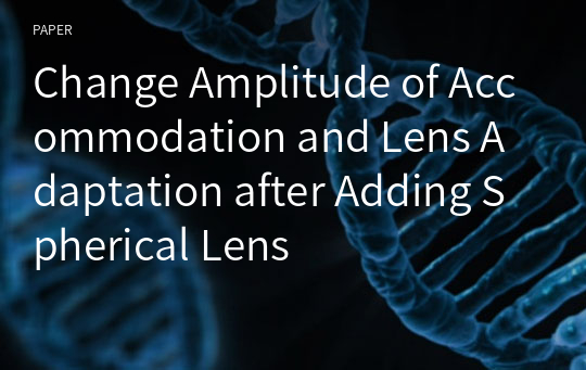 Change Amplitude of Accommodation and Lens Adaptation after Adding Spherical Lens