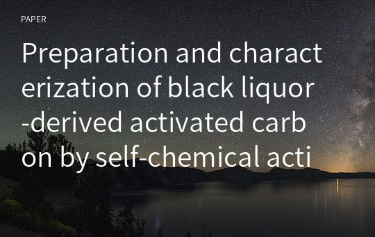 Preparation and characterization of black liquor‑derived activated carbon by self‑chemical activation