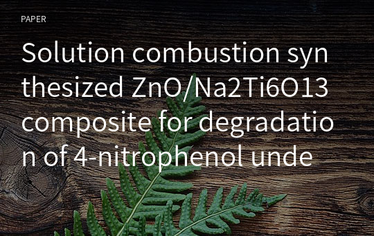 Solution combustion synthesized ZnO/Na2Ti6O13 composite for degradation of 4‑nitrophenol under solar irradiation