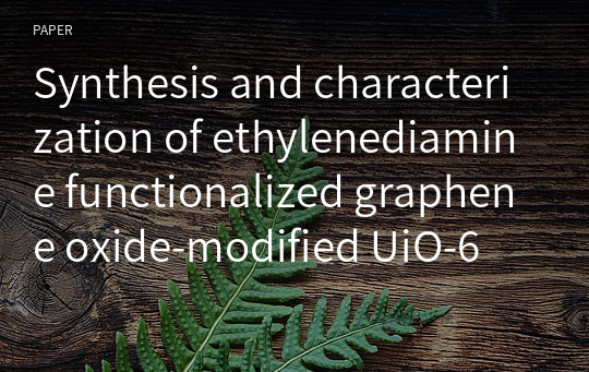 Synthesis and characterization of ethylenediamine functionalized graphene oxide‑modified UiO‑66‑NH2 for quinoline removal