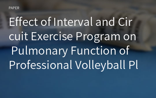 Effect of Interval and Circuit Exercise Program on Pulmonary Function of Professional Volleyball Players