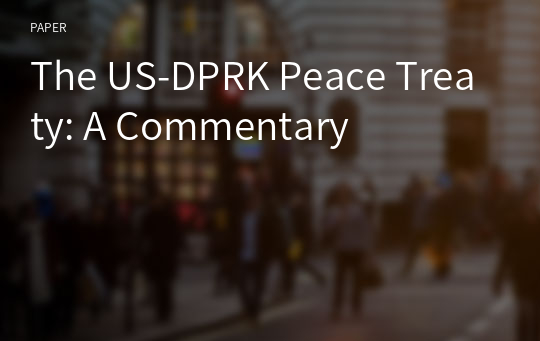 The US-DPRK Peace Treaty: A Commentary