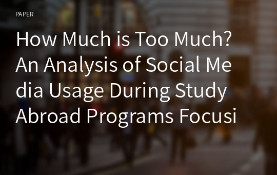 How Much is Too Much? An Analysis of Social Media Usage During Study Abroad Programs Focusing on Social and Environmental Sustainability