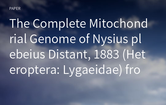 The Complete Mitochondrial Genome of Nysius plebeius Distant, 1883 (Heteroptera: Lygaeidae) from Korea