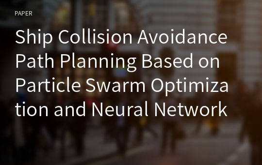 Ship Collision Avoidance Path Planning Based on Particle Swarm Optimization and Neural Network in Bad Weather