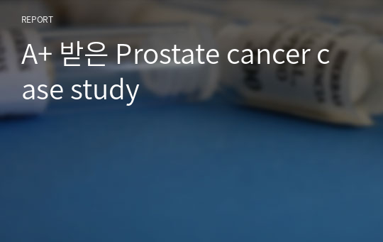 A+ 받은 Prostate cancer case study