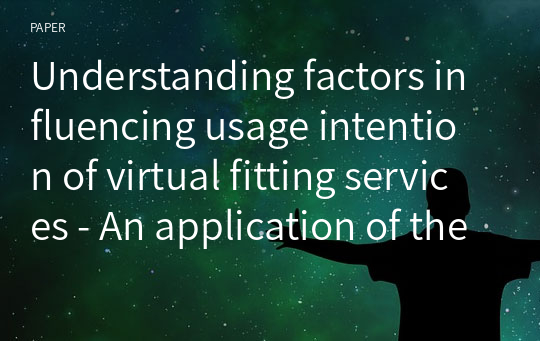 Understanding factors influencing usage intention of virtual fitting services - An application of the UTAUT2 model -