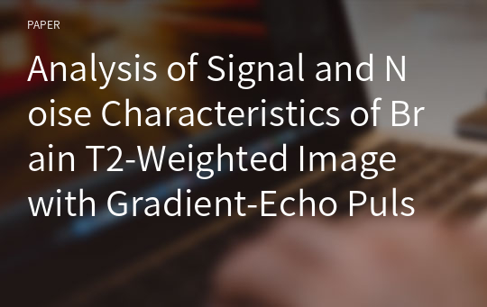 Analysis of Signal and Noise Characteristics of Brain T2-Weighted Image with Gradient-Echo Pulse Sequence by Changing Echo Time Based on MRiLab Simulation: Pilot Study