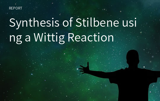 Synthesis of Stilbene using a Wittig Reaction