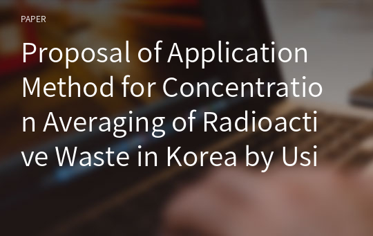 Proposal of Application Method for Concentration Averaging of Radioactive Waste in Korea by Using CA BTP of US NRC