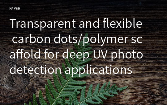 Transparent and flexible carbon dots/polymer scaffold for deep UV photodetection applications