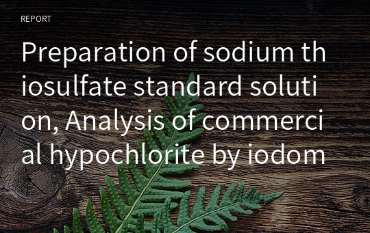 Preparation of sodium thiosulfate standard solution, Analysis of commercial hypochlorite by iodometric titration