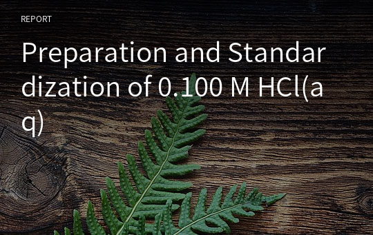 Preparation and Standardization of 0.100 M HCl(aq)