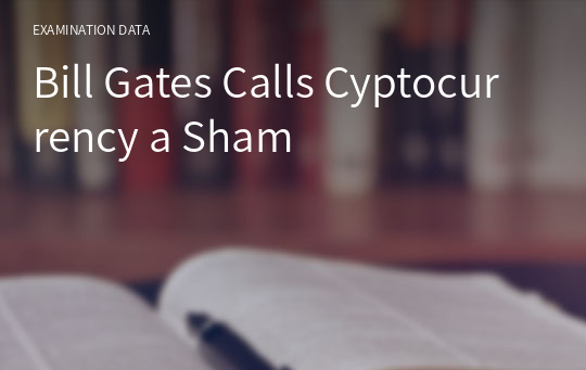Bill Gates Calls Cyptocurrency a Sham