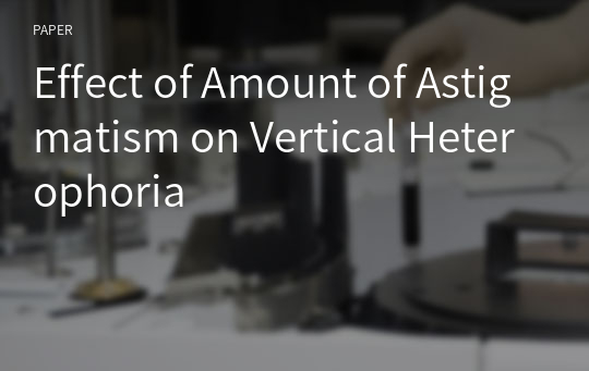 Effect of Amount of Astigmatism on Vertical Heterophoria
