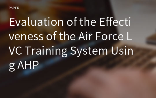 Evaluation of the Effectiveness of the Air Force LVC Training System Using AHP