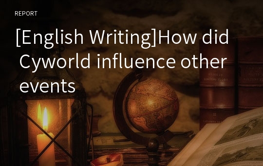 [English Writing]How did Cyworld influence other events