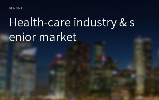 Health-care industry &amp; senior market