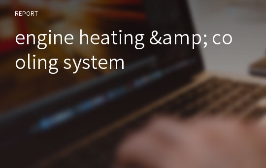 engine heating &amp; cooling system