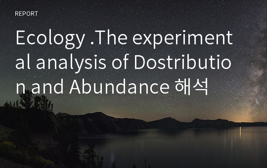 Ecology .The experimental analysis of Dostribution and Abundance 해석