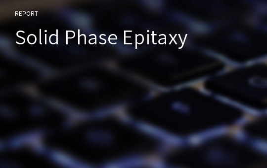Solid Phase Epitaxy