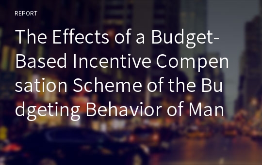 The Effects of a Budget-Based Incentive Compensation Scheme of the Budgeting Behavior of Managers and Subordinates