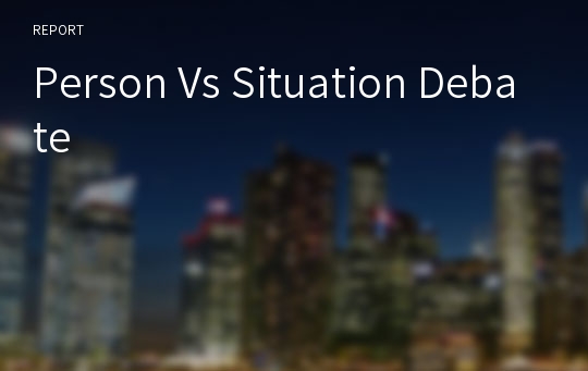 Person Vs Situation Debate