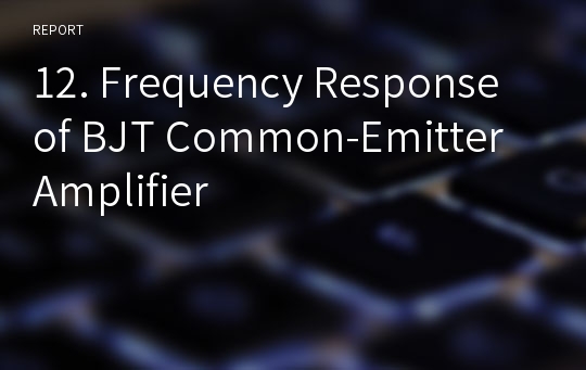 12. Frequency Response of BJT Common-Emitter Amplifier