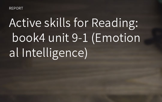 Active skills for Reading: book4 unit 9-1 (Emotional Intelligence)