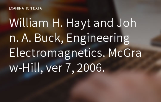 William H. Hayt and John. A. Buck, Engineering Electromagnetics. McGraw-Hill, ver 7, 2006.