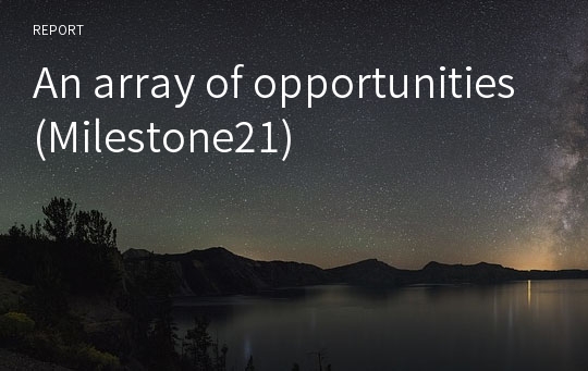 An array of opportunities(Milestone21)