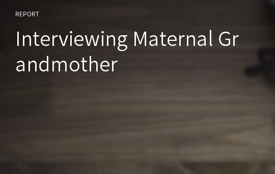 Interviewing Maternal Grandmother