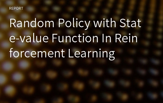 Random Policy with State-value Function In Reinforcement Learning